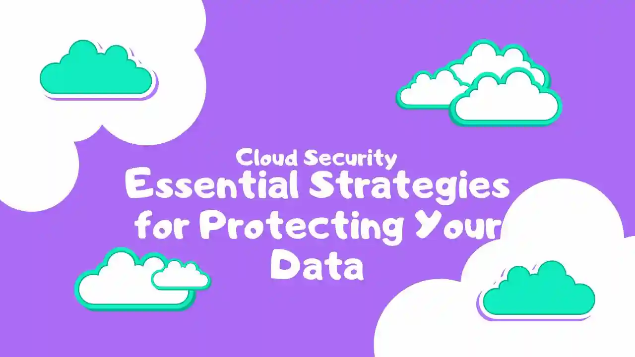 primary image for article Cloud Security: Essential Strategies for Protecting Your Data