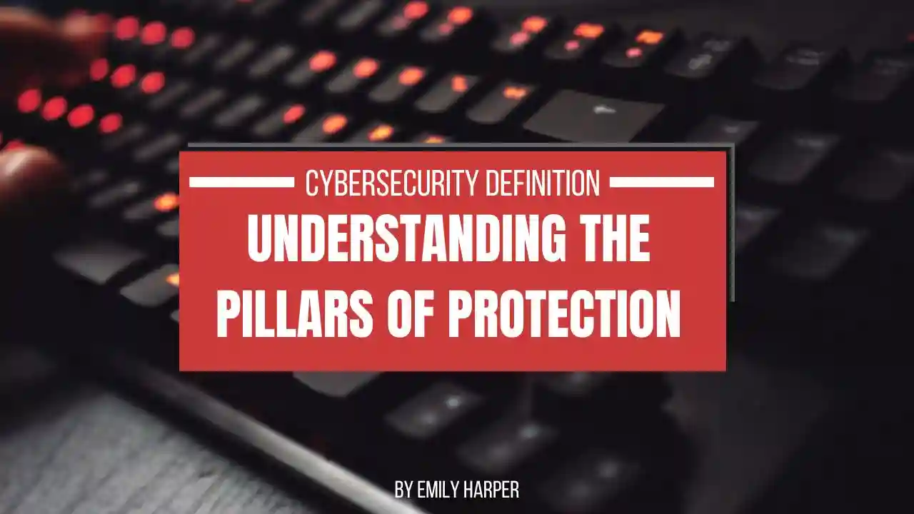 primary image for article Cybersecurity Definition: Understanding the Pillars of Protection