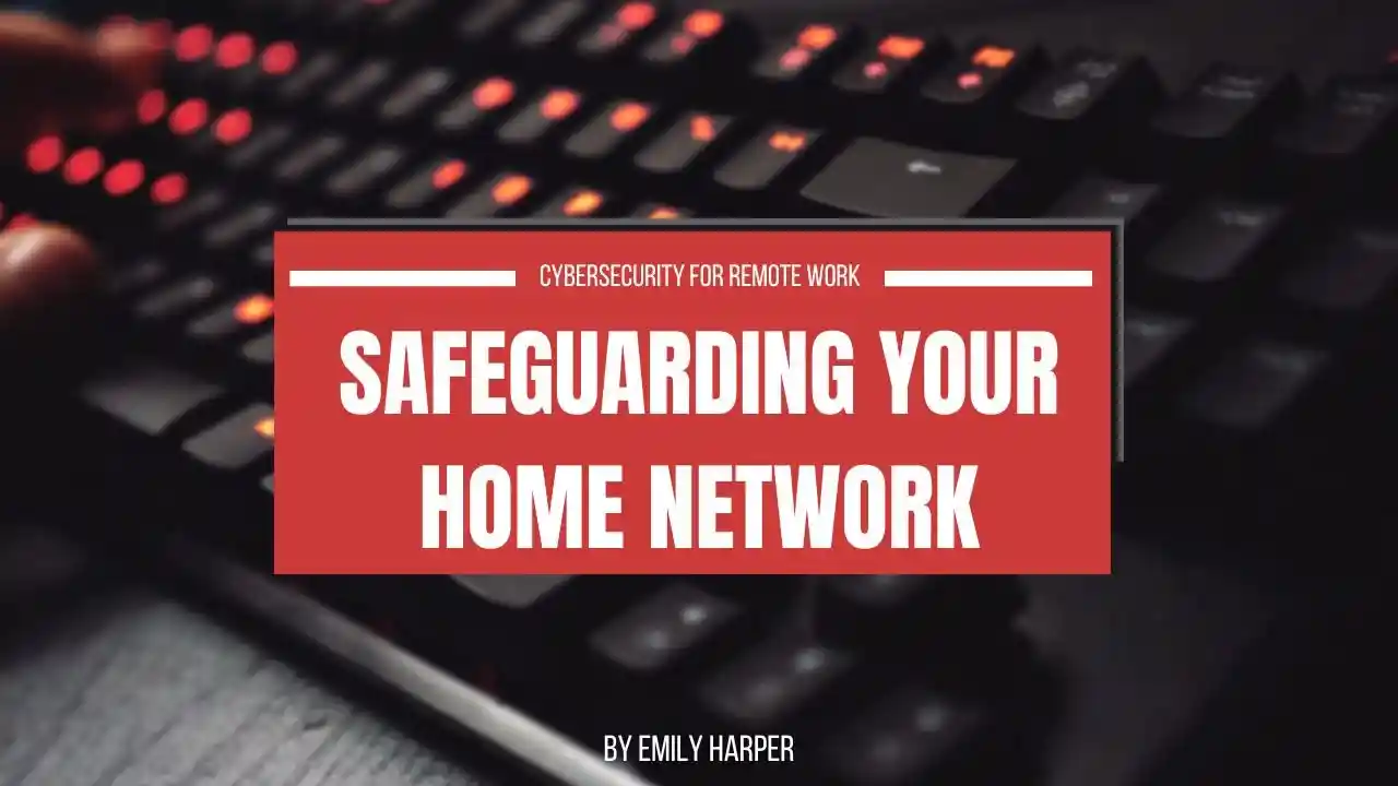 primary image of article Cybersecurity for Remote Work: Safeguarding Your Home Network