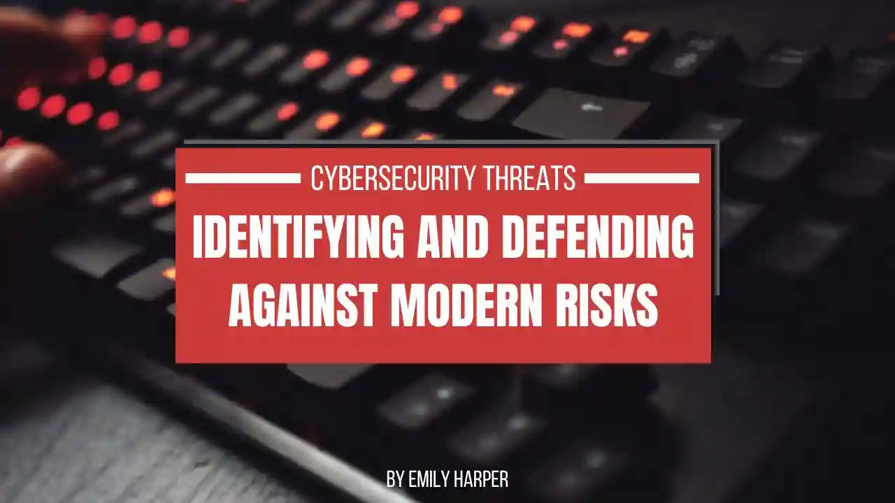 primary image of article Cybersecurity Threats: Identifying and Defending Against Modern Risks