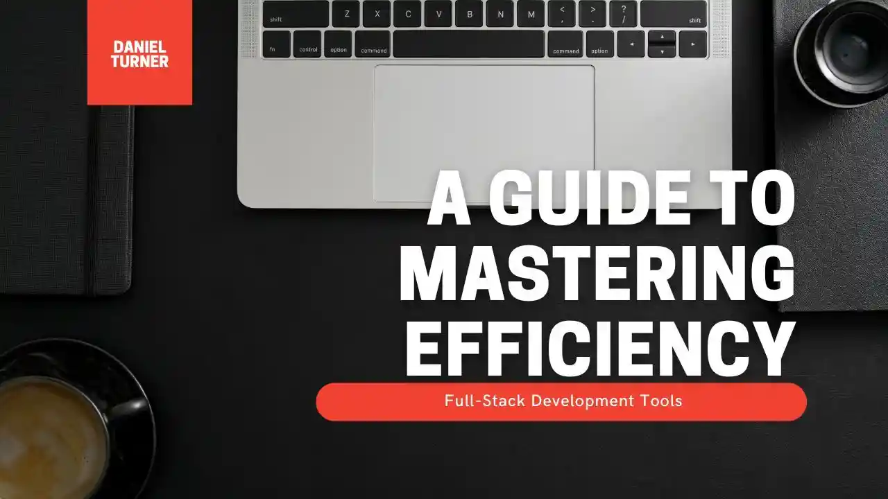 primary image of article Full-Stack Development Tools: A Guide to Mastering Efficiency