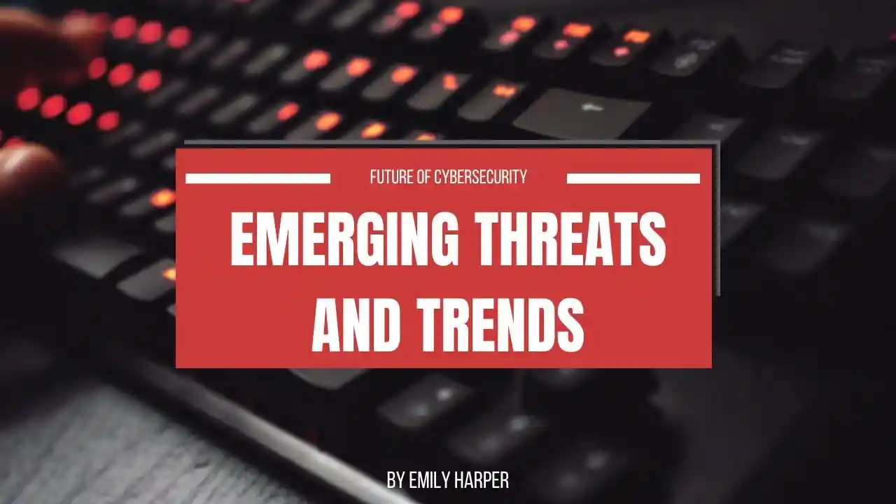 primary image of article Future of Cybersecurity: Emerging Threats and Trends