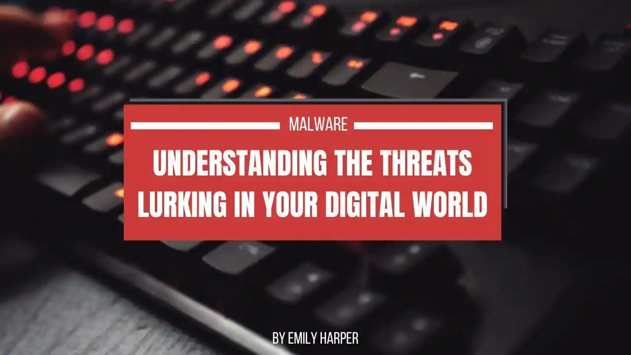 primary image of article Malware: Understanding the Threats Lurking in Your Digital World